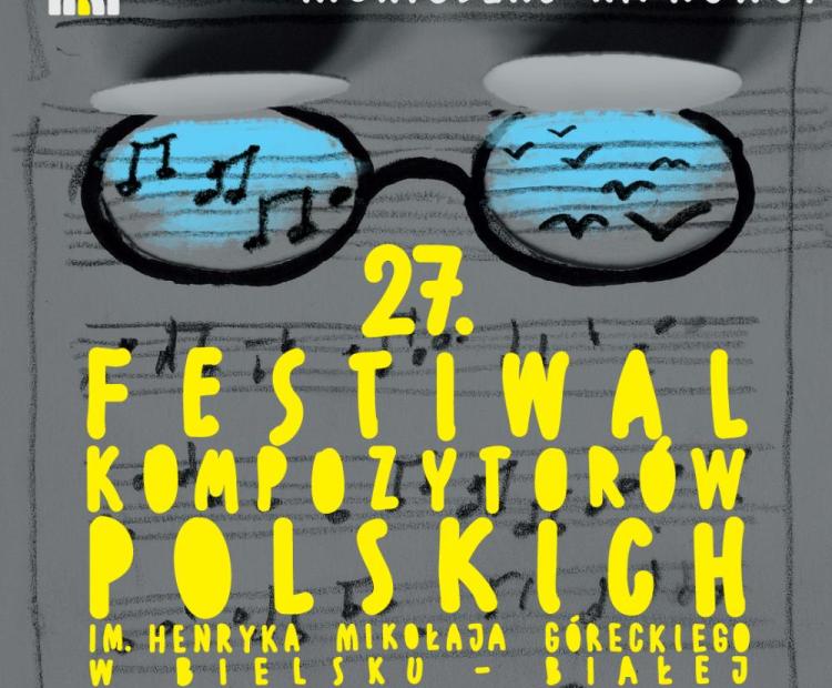 Plakat zapowiadający 27 Festiwal Kompozytorów Polskich z ryrunkiem czarnych oprawek okularów, w które wpisane są czarne nuty oraz żółta nazwa festiwalu także na czarnych nutach